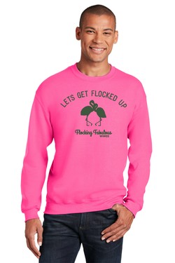 LETS GET FLOCKED UP SWEATSHIRT